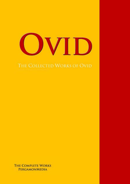 The Collected Works of Ovid: The Complete Works PergamonMedia