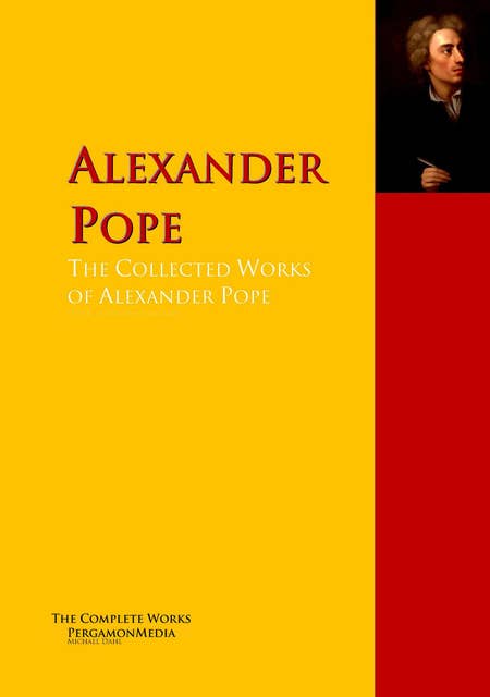 The Collected Works of Alexander Pope: The Complete Works PergamonMedia