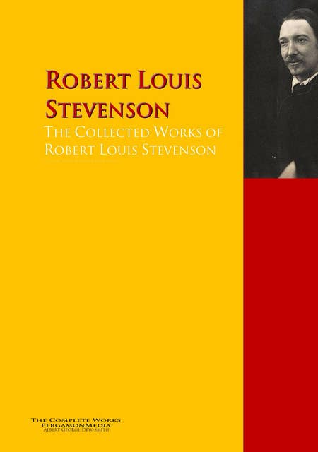 The Collected Works of Robert Louis Stevenson: The Complete Works PergamonMedia