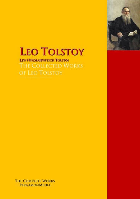 The Collected Works of Leo Tolstoy: The Complete Works PergamonMedia