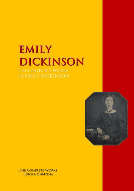 The Collected Works of EMILY DICKINSON: The Complete Works PergamonMedia