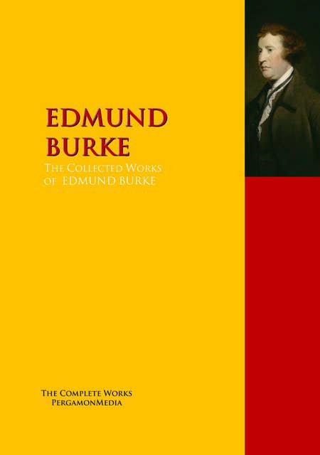The Collected Works of EDMUND BURKE: The Complete Works PergamonMedia