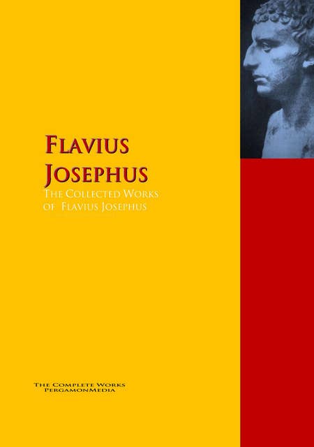 The Collected Works of Flavius Josephus: The Complete Works PergamonMedia