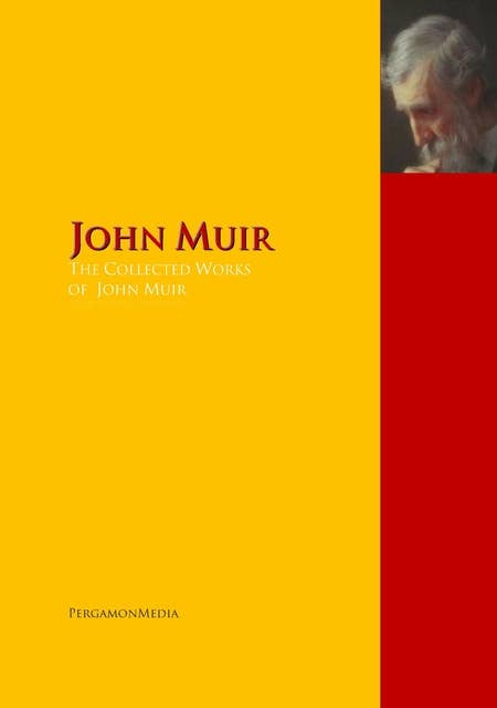 The Collected Works of John Muir: The Complete Works PergamonMedia
