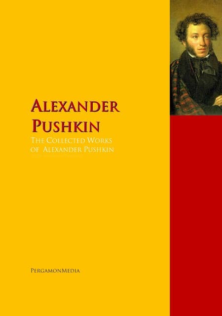 The Collected Works of Alexander Pushkin: The Complete Works PergamonMedia