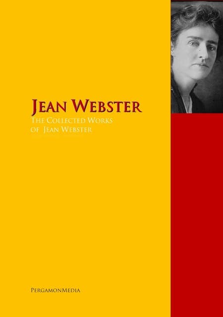 The Collected Works of Jean Webster: The Complete Works PergamonMedia