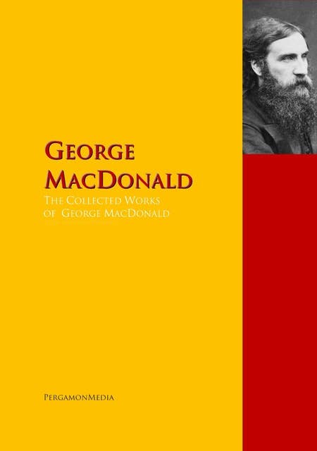 The Collected Works of George MacDonald: The Complete Works PergamonMedia