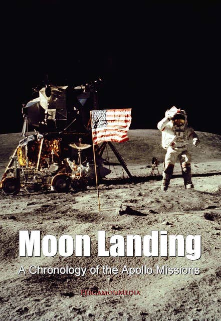 Moon Landing: A Chronology of the Apollo Missions
