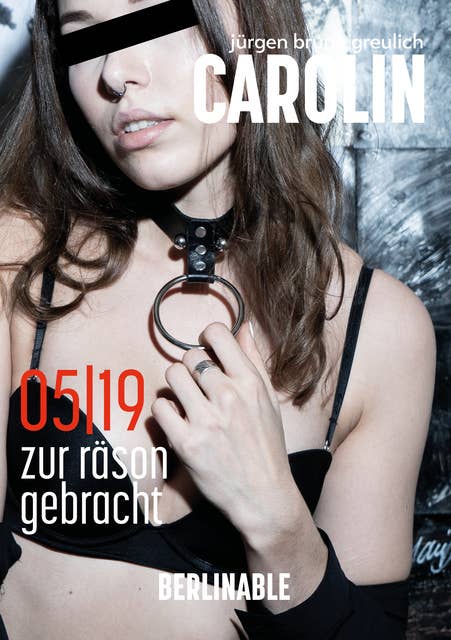 Carolin. Die BDSM Geschichte einer Sub - Folge 5: Zur Räson gebracht