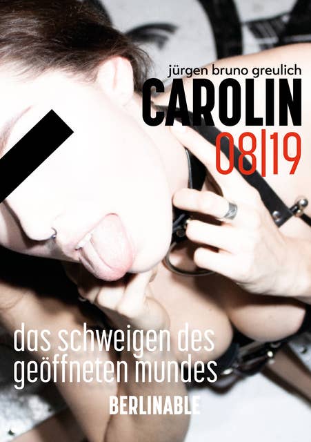 Carolin. Die BDSM Geschichte einer Sub - Folge 8: Das Schweigen des geöffneten Mundes