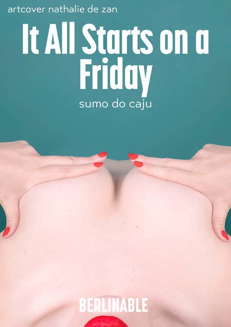 It All Starts on a Friday: An Erotic Gamebook for Women
