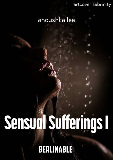 Sensual Sufferings: An intense queer BDSM story with watersports