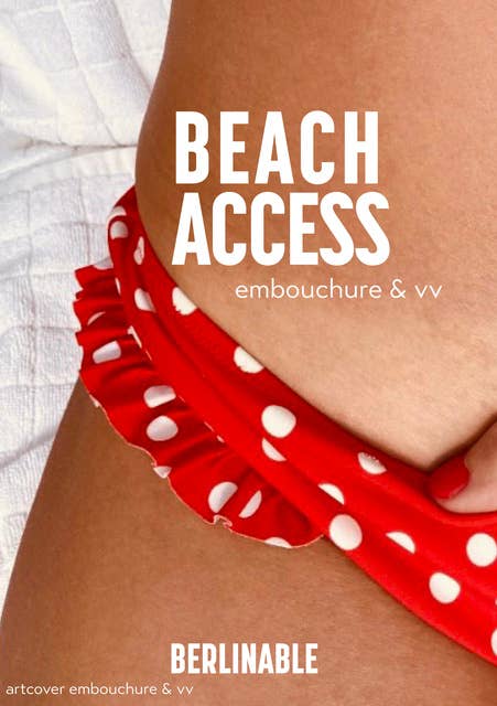 Beach Access: A passionate love affair at the beach