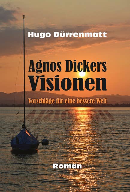Agnos Dickers Visionen: Vorschläge für eine bessere Welt