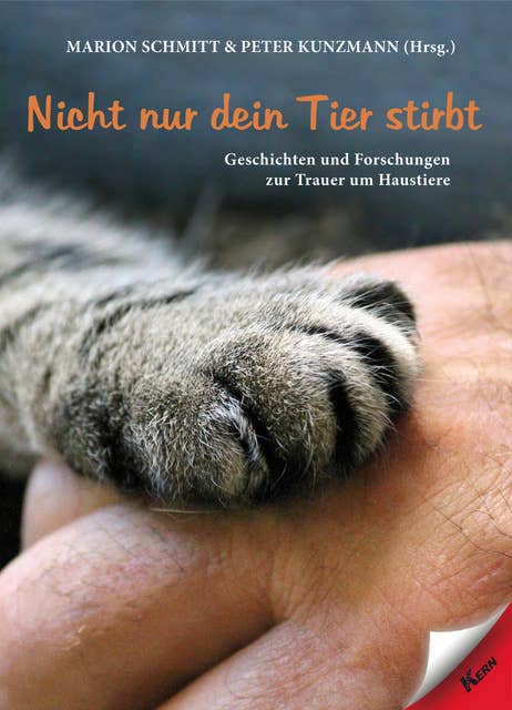 Nicht nur dein Tier stirbt: Geschichten und Forschungen zur Trauer um Haustiere