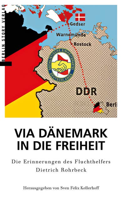 Via Dänemark in die Freiheit: Die Erinnerungen des Fluchthelfers Dietrich Rohrbeck
