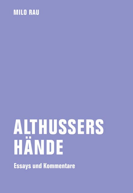 Althussers Hände: Essays und Kommentare