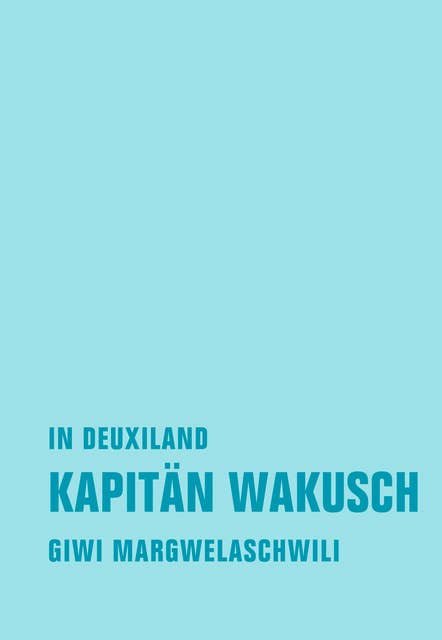 Kapitän Wakusch 1. In Deuxiland: Roman