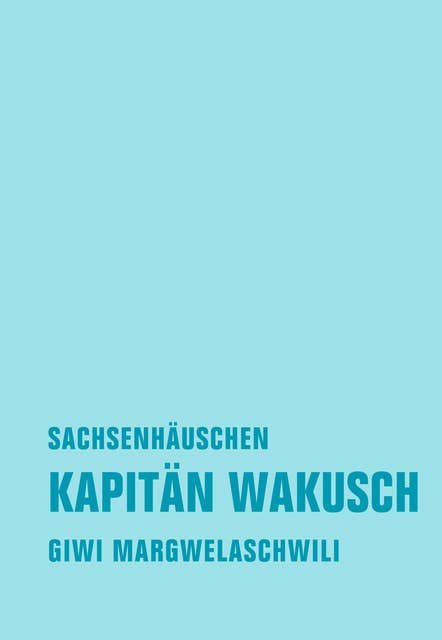 Kapitän Wakusch 2. Sachsenhäuschen: Roman