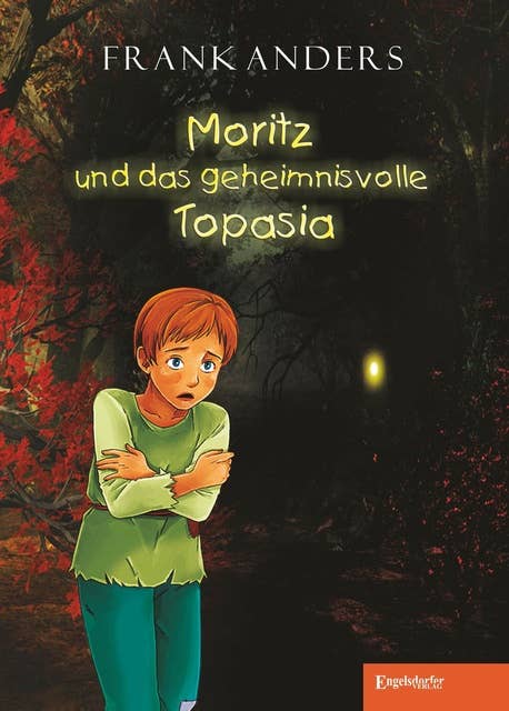 Moritz und das geheimnisvolle Topasia: Ein Abenteuer-Fantasy-Roman für Leser von zehn Jahren an