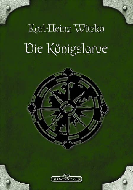 DSA - Band 47: Die Königslarve: Das Schwarze Auge Roman Nr. 47