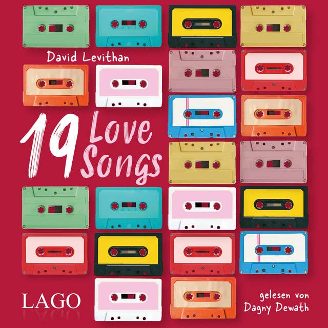 19 Love Songs: 19 Kurzgeschichten über die Liebe von Bestsellerautor David Levithan