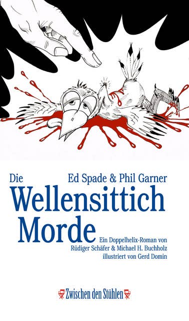 Ed Spade & Phil Garner: DIE WELLENSITTICHMORDE: Ein Doppelhelix-Roman von Rüdiger Schäfer & Michael H. Buchholz