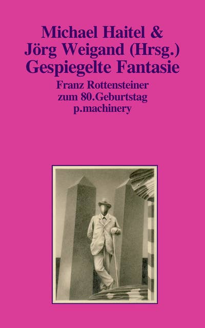GESPIEGELTE FANTASIE: Franz Rottensteiner zum 80. Geburtstag