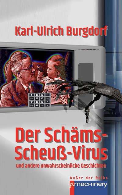 DER SCHÄMS-SCHEUSS-VIRUS: und andere unwahrscheinliche Geschichten