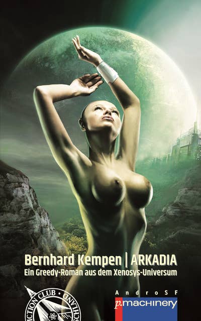 ARKADIA: Ein Greedy-Roman aus dem Xenosys-Universum