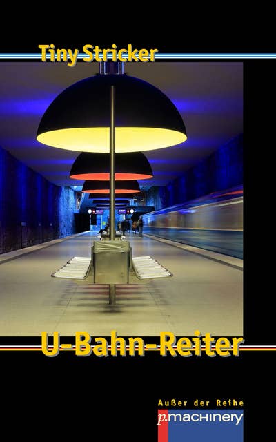 U-BAHN-REITER: Werkausgabe Tiny Stricker Band 11
