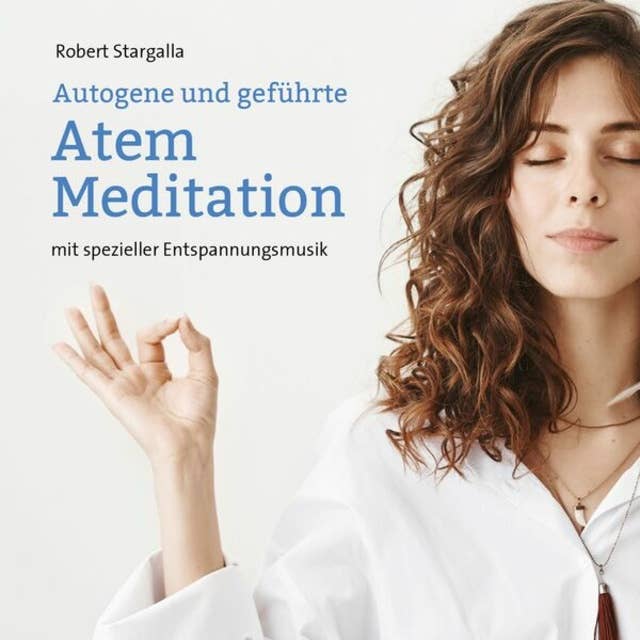 Autogene und geführte Atem Meditation (ungekürzt)