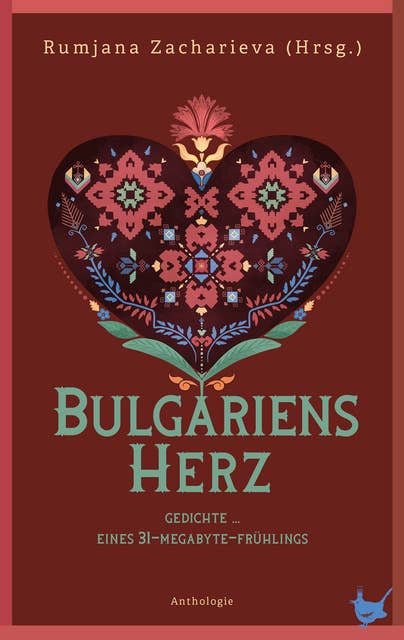 Bulgariens Herz: Anthologie aktueller bulgarischer Lyrik