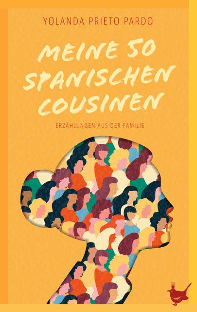 Meine fünfzig spanischen Cousinen: Erzählungen aus der Familie