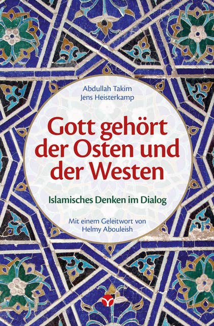 Gott gehört der Osten und der Westen: Islamisches Denken im Dialog