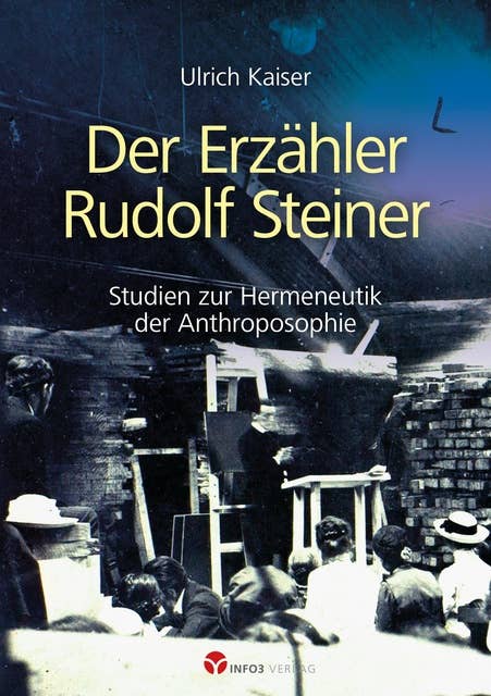 Der Erzähler Rudolf Steiner: Studien zur Hermeneutik der Anthroposophie