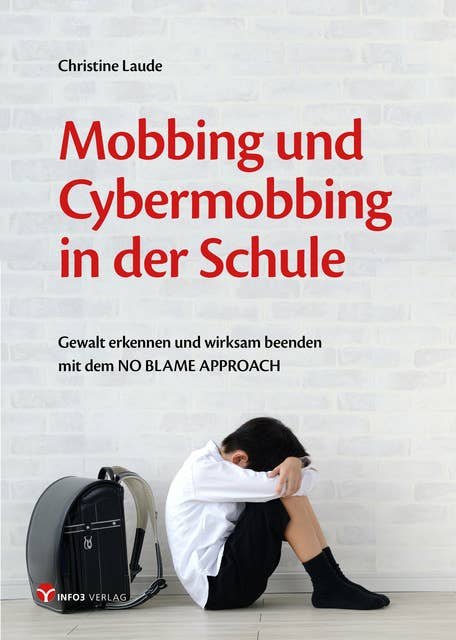 Mobbing und Cybermobbing in der Schule: Gewalt erkennen und wirksam beenden mit dem NO BLAME APPROACH
