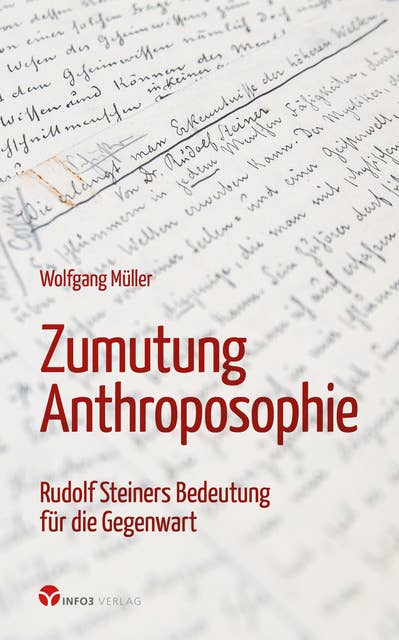 Zumutung Anthroposophie: Rudolf Steiners Bedeutung für die Gegenwart
