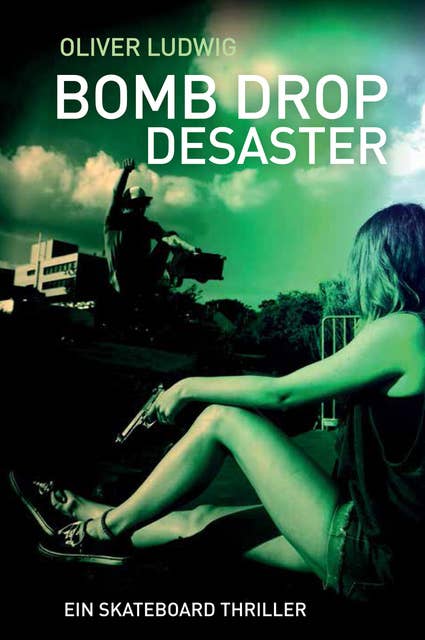 Bomb Drop Desaster: Ein Skateboard Thriller