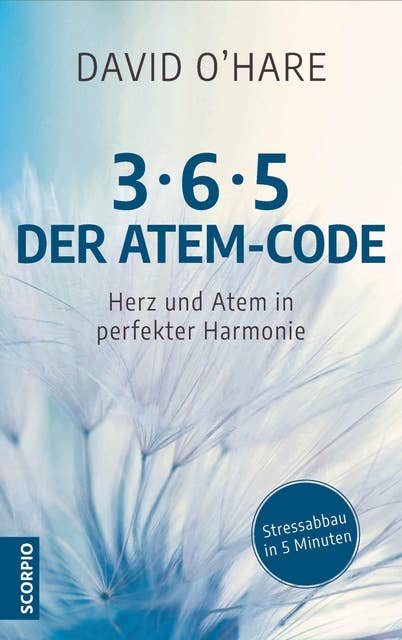 3/6/5 - Der Atem-Code: Herz und Atem in perfekter Harmonie - Stressabbau in 5 Minuten