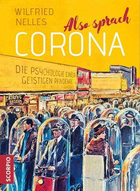 Also sprach Corona: Die Psychologie einer geistigen Pandemie