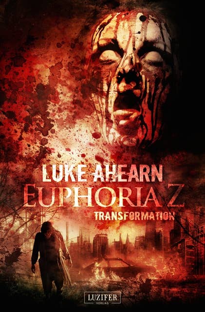 Euphoria Z: Transformation: Zombie-Thriller