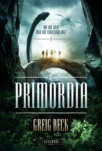 PRIMORDIA - Auf der Suche nach der vergessenen Welt: Roman