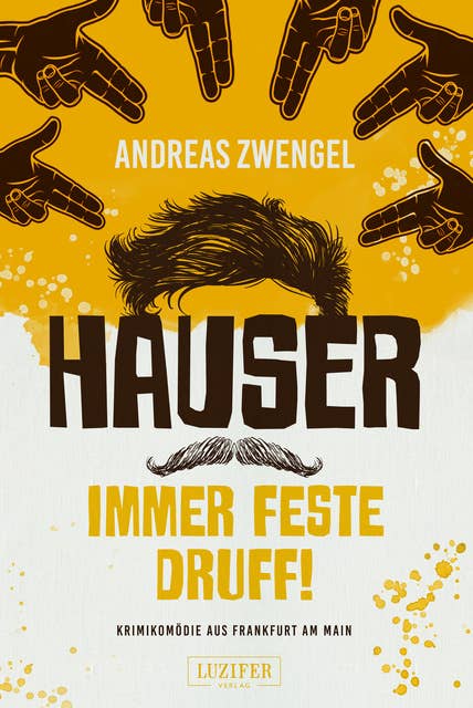 HAUSER - IMMER FESTE DRUFF!: Krimikomödie aus Frankfurt am Main