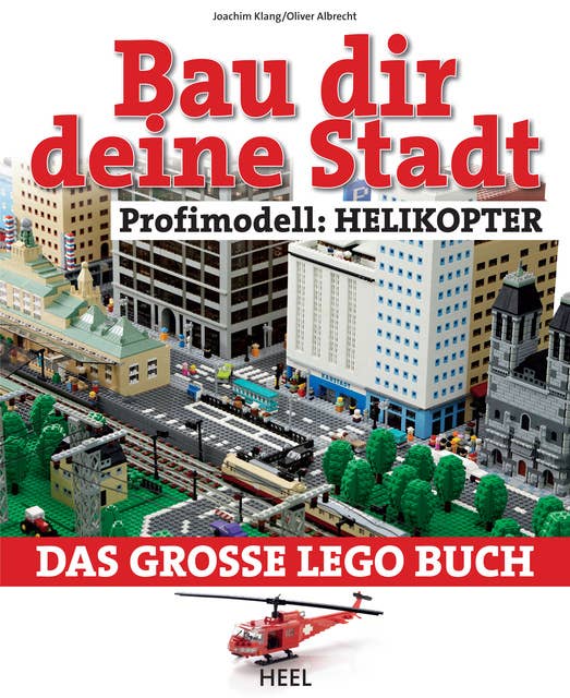 Bau dir deine Stadt - Profimodell: Helikopter: Das große Lego Buch