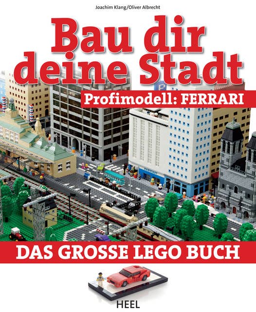 Bau dir deine Stadt - Profimodell: Ferrari: Das große Lego Buch