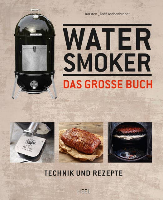 Water Smoker: Technik und Rezepte