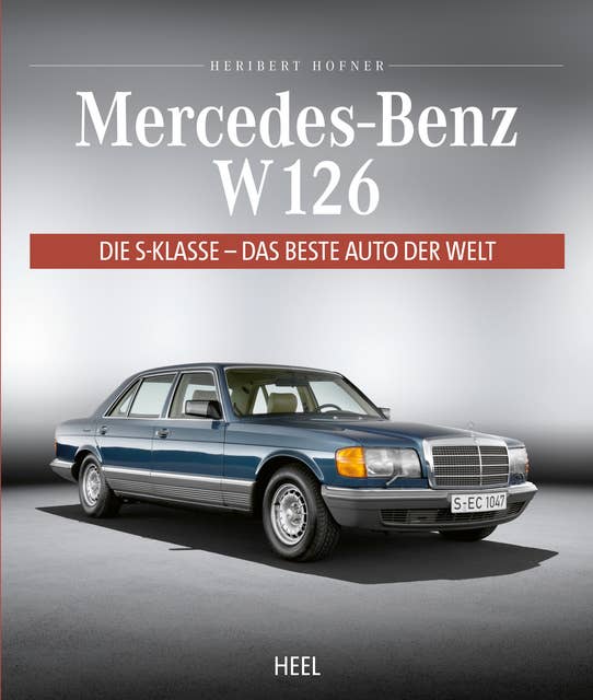 Mercedes-Benz W 126: Die S-Klasse - Das beste Auto der Welt