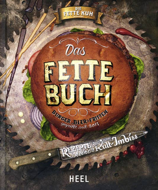 Das Fette Buch | Burger, Bier & Fritten: Rezepte aus dem Kölner Kult-Imbiss