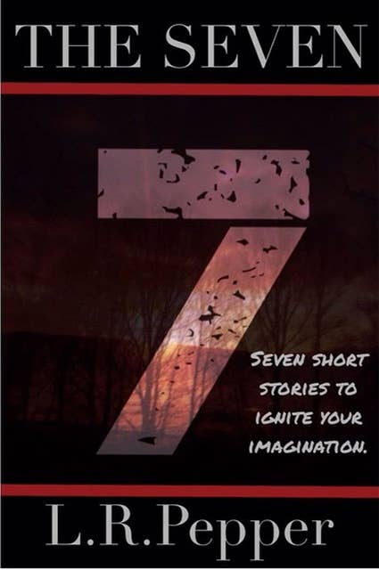 The Seven: Seven Short Stories to Ignite Your Imagination
